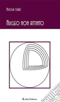 Nucleo non attinto. E-book. Formato EPUB ebook di Nicola Curzi