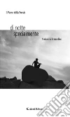 Di notte specialmente. E-book. Formato EPUB ebook di Marianna Francolini