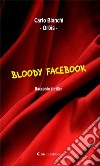 Bloody Facebook. E-book. Formato EPUB ebook