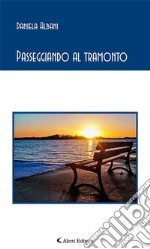 Passeggiando al tramonto. E-book. Formato EPUB ebook