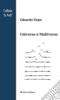 Universo o Multiverso. E-book. Formato EPUB ebook di Edoardo Firpo