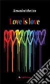 Love is love. E-book. Formato Mobipocket ebook