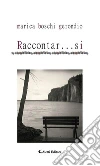Raccontar... si. E-book. Formato EPUB ebook di Marica Boschi Gerondio
