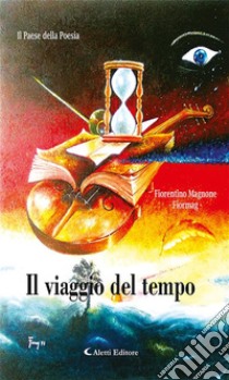 Il viaggio del tempo. E-book. Formato Mobipocket ebook di Fiorentino Magnone