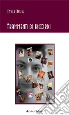 Frammenti di ricordi. E-book. Formato EPUB ebook