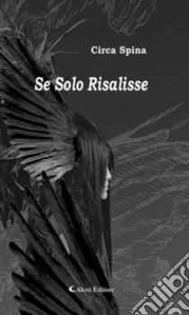 Se Solo Risalisse. E-book. Formato EPUB ebook di Circa Spina