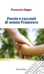 Poesie e racconti di nonno Francesco. E-book. Formato EPUB ebook