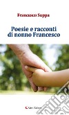 Poesie e racconti di nonno Francesco. E-book. Formato EPUB ebook