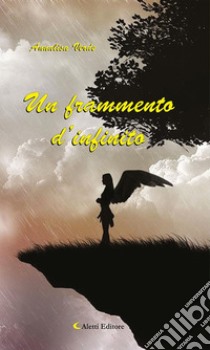 Un frammento d’infinito. E-book. Formato Mobipocket ebook di Annalisa Verde