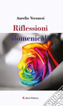 Riflessioni domenicali. E-book. Formato Mobipocket ebook di Aurelio Veronesi