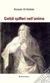 Gelidi spifferi nell’anima. E-book. Formato EPUB ebook di Rosario Di Natale