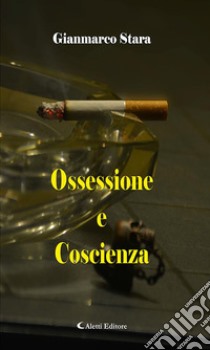 Ossessione e Coscienza. E-book. Formato EPUB ebook di Gianmarco Stara