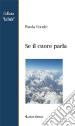 Se il cuore parla. E-book. Formato Mobipocket ebook