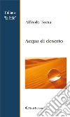 Acqua di deserto. E-book. Formato EPUB ebook di Alfredo Toma