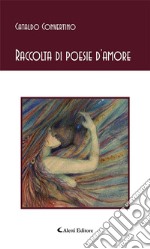 Raccolta di poesie d’amore. E-book. Formato EPUB