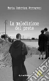 La maledizione del prete. E-book. Formato Mobipocket ebook di Maria Caterina Ferraresi