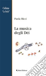 La musica degli Dèi. E-book. Formato EPUB ebook