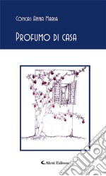 Profumo di casa. E-book. Formato Mobipocket ebook