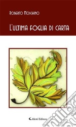 L’ultima foglia di carta. E-book. Formato EPUB ebook