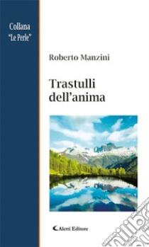 Trastulli dell’anima. E-book. Formato EPUB ebook di Roberto Manzini