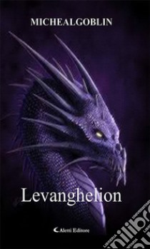 Levanghelion. E-book. Formato Mobipocket ebook di MICHEALGOBLIN