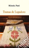 Tramas de Logudoro. E-book. Formato EPUB ebook di Minnia Pani