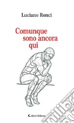 Comunque sono ancora qui. E-book. Formato EPUB