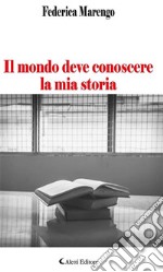 Il mondo deve conoscere la mia storia. E-book. Formato EPUB ebook