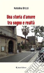 Una storia d’amore tra sogno e realtà. E-book. Formato EPUB