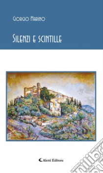 Silenzi e scintille. E-book. Formato EPUB ebook di Giorgio Marino