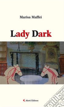 Lady Dark. E-book. Formato EPUB ebook di Marisa Maffei