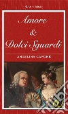 Amore & Dolci Sguardi. E-book. Formato Mobipocket ebook di Angelina Capone
