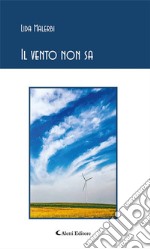 Il vento non sa. E-book. Formato EPUB ebook