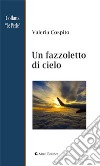 Un fazzoletto di cielo. E-book. Formato EPUB ebook di Valeria Cospito