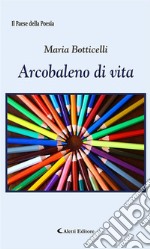 Arcobaleno di vita. E-book. Formato EPUB ebook