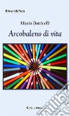 Arcobaleno di vita. E-book. Formato Mobipocket ebook