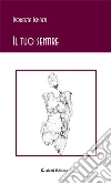 Il tuo sentire. E-book. Formato EPUB ebook di Roberta Ignazzi