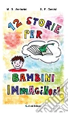 12 Storie per bambini ImMagiNoSi. E-book. Formato EPUB ebook di Maria Gabriella Venturini e Rosa Pia Corsini