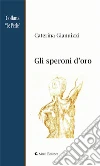 Gli speroni d’oro. E-book. Formato Mobipocket ebook di Caterina Gianuizzi