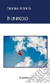 In un angolo. E-book. Formato Mobipocket ebook di Maria Luisa De Ciancio