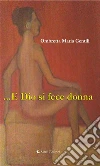 ...E Dio si fece donna. E-book. Formato EPUB ebook di Ombretta Maria Gentili