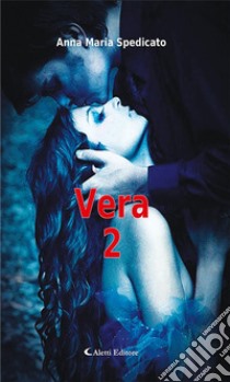 Vera 2. E-book. Formato EPUB ebook di Anna Maria Spedicato