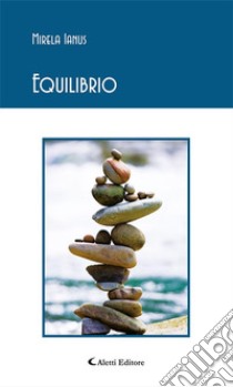 Equilibrio. E-book. Formato Mobipocket ebook di Ianus Mirela