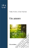 Un amore. E-book. Formato EPUB ebook di Maria Teresa Ielasi Pajusco