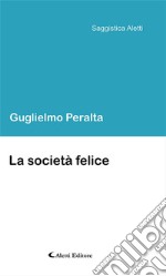 La società felice. E-book. Formato Mobipocket ebook