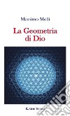 La Geometria di Dio. E-book. Formato EPUB ebook di Massimo Melli