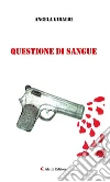 Questione di sangue. E-book. Formato Mobipocket ebook di Gibaldi Angela