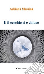 E il cerchio si è chiuso. E-book. Formato Mobipocket ebook