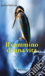 Il cammino di una vita. E-book. Formato EPUB ebook