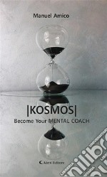 Kosmos Become Your MENTAL COACH. E-book. Formato EPUB ebook